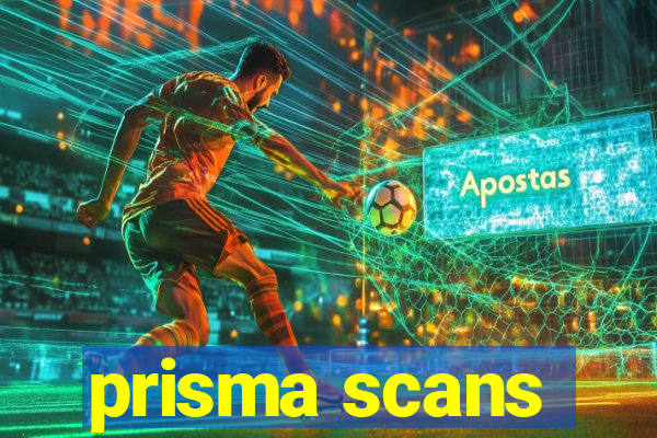 prisma scans